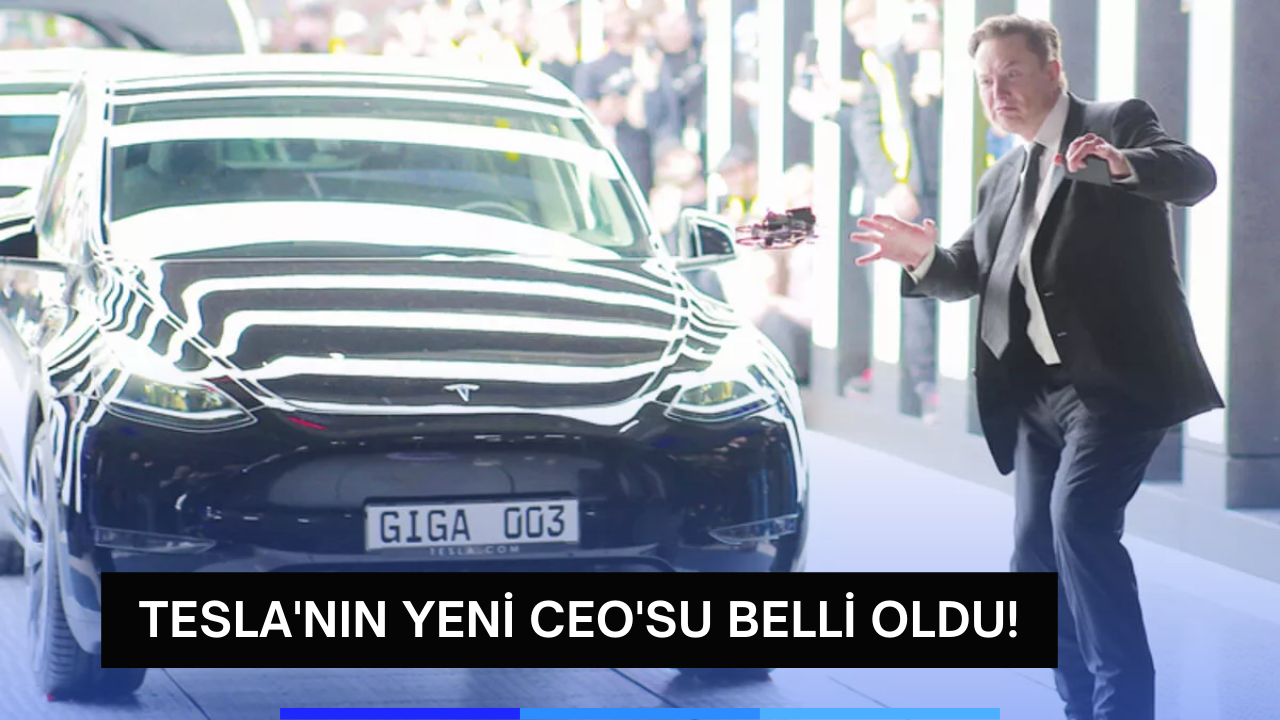Tesla'nın CEO'su koltuğunu devrediyor: İşte Tesla'nın yeni CEO'su!