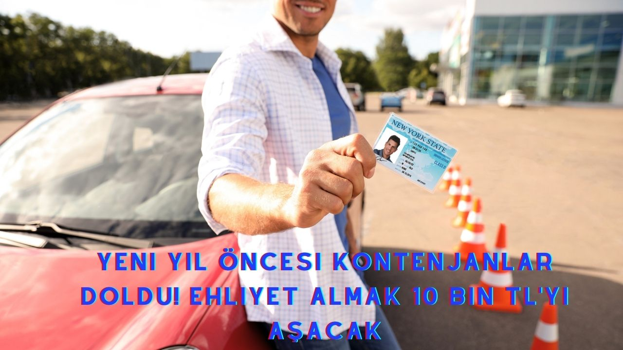 Yeni yıl öncesi kontenjanlar doldu! Ehliyet almak 10 bin TL'yi aşacak