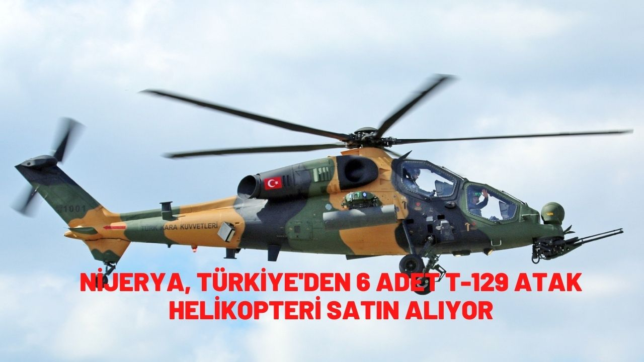 Nijerya, Türkiye'den 6 adet T-129 ATAK helikopteri satın alıyor