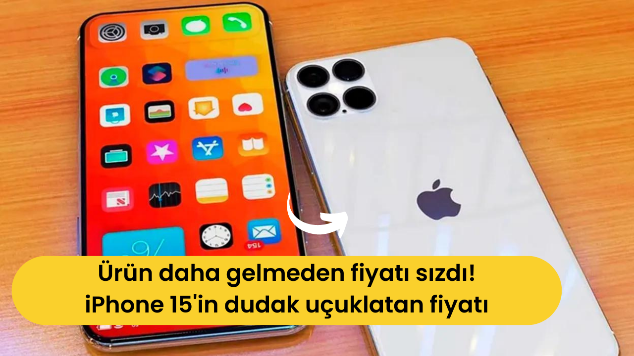 Ürün daha gelmeden fiyatı sızdı! iPhone 15'in dudak uçuklatan fiyatı