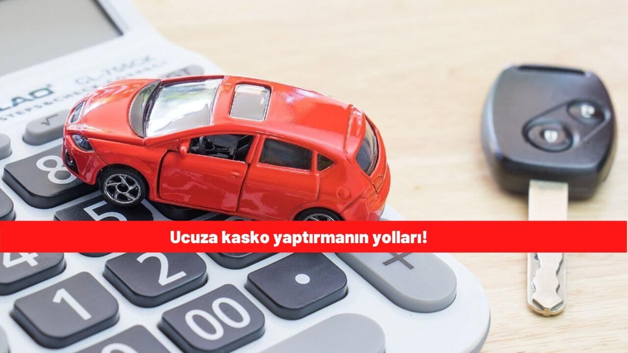 Ucuza kasko yaptırmanın yolları! 14 bin lira yerine 6 bin liraya otomobilinizi kaskolatın