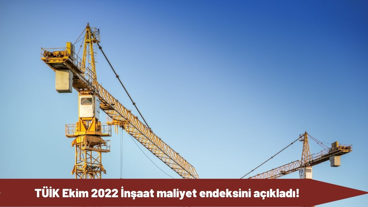 TÜİK Ekim 2022 İnşaat maliyet endeksini açıkladı!