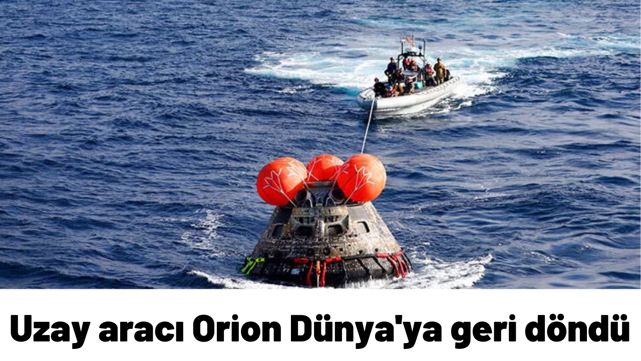 NASA'nın Artemis 1 görevi başarıyla sonuçlandı! Uzay aracı Orion Dünya'ya geri döndü