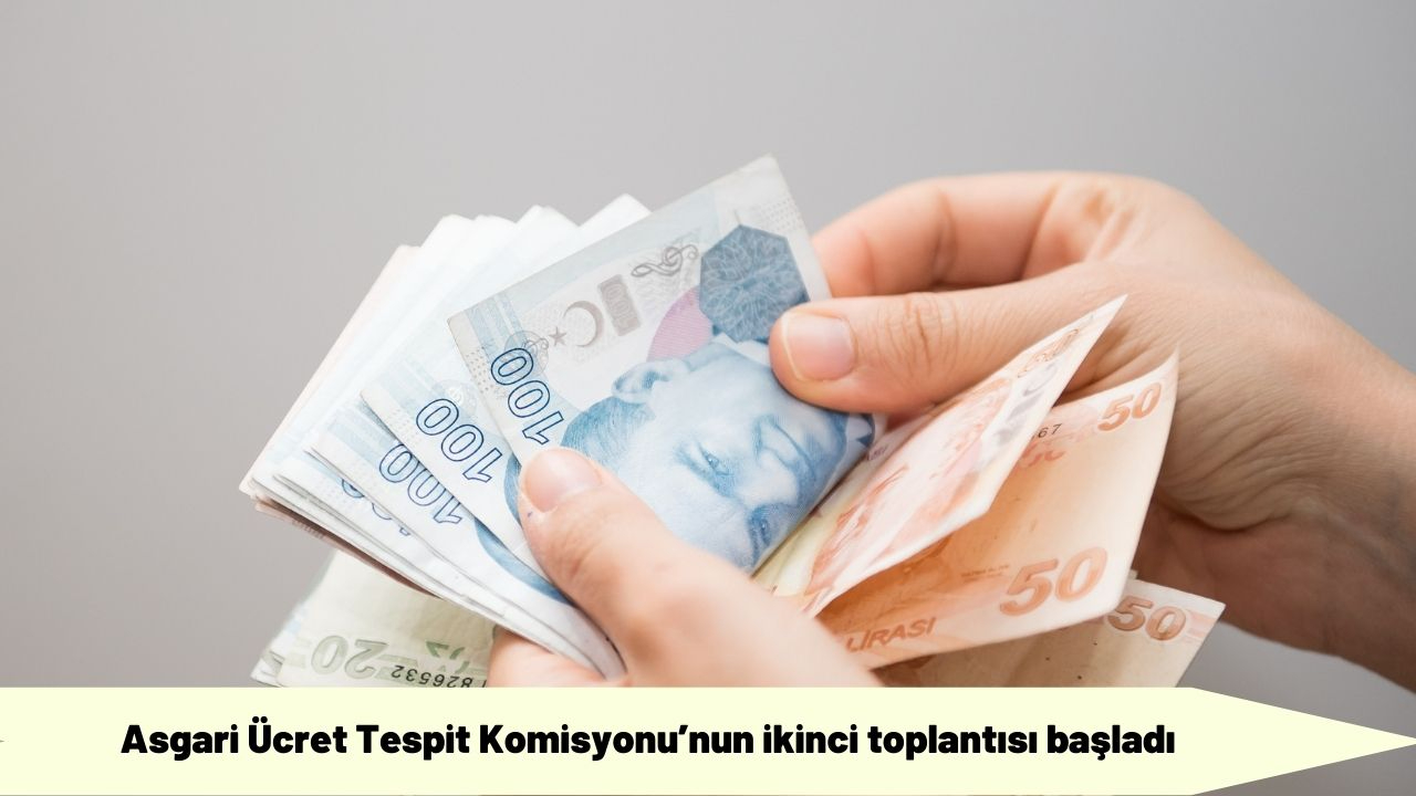 Asgari Ücret Tespit Komisyonu’nun ikinci toplantısı başladı