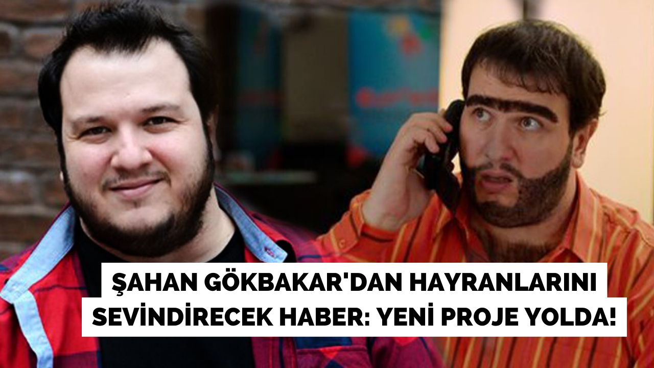 Şahan Gökbakar'dan hayranlarını sevindirecek haber: Yeni proje yolda!