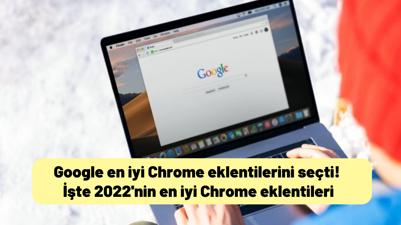 Google en iyi Chrome eklentilerini seçti! İşte 2022'nin en iyi Chrome eklentileri