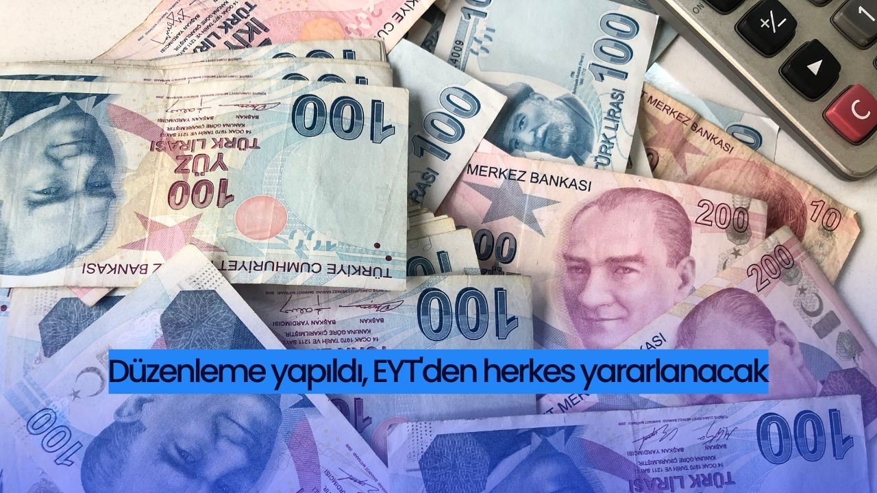 Düzenleme yapıldı,EYT'den herkes yararlanacak