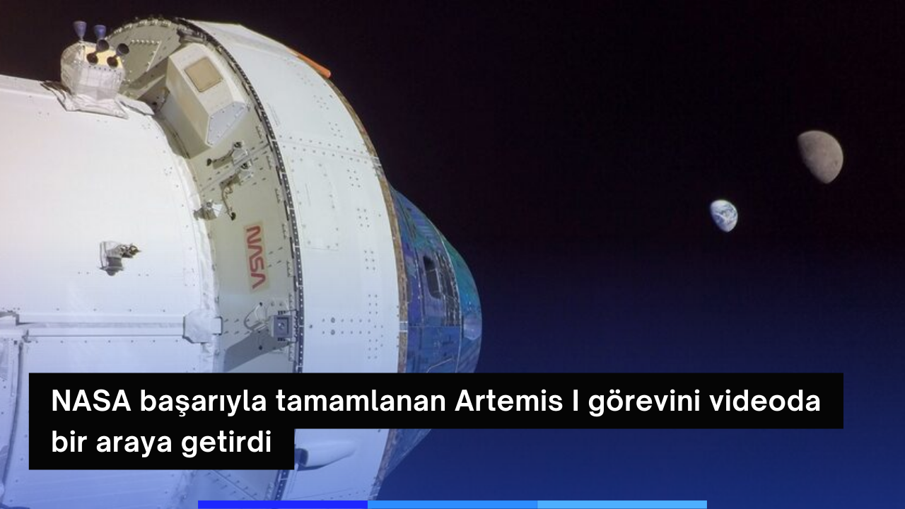 NASA başarıyla tamamlanan Artemis I görevini videoda bir araya getirdi