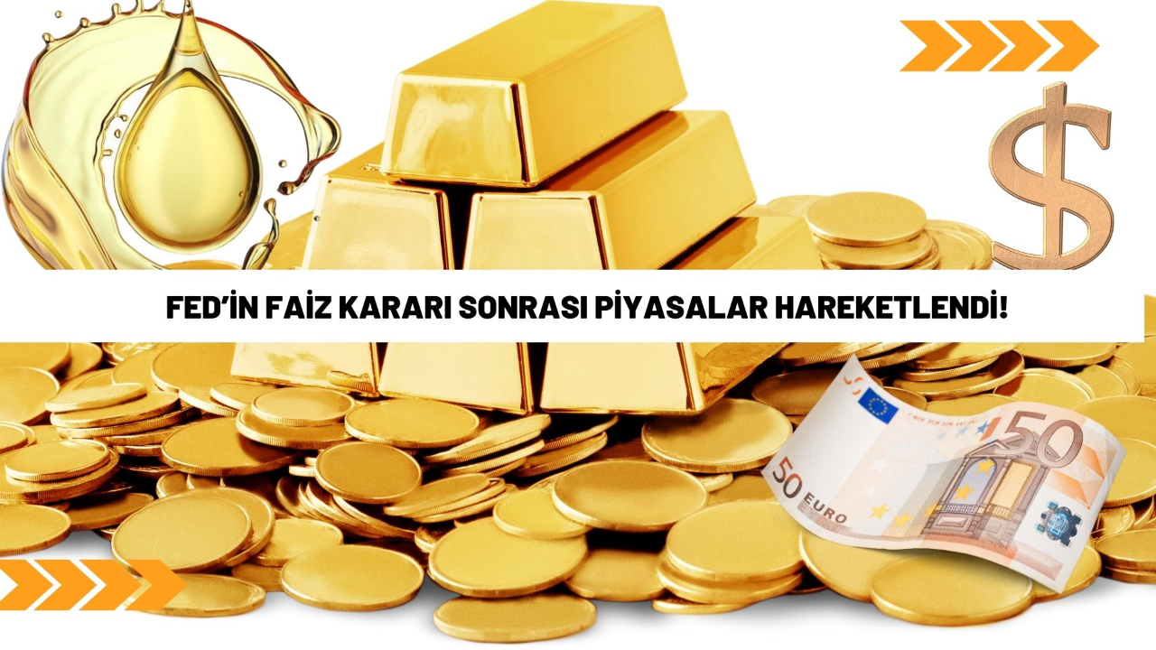 FED’in faiz kararı sonrası piyasalar hareketlendi! İşte güncel altın, dolar, euro fiyatları