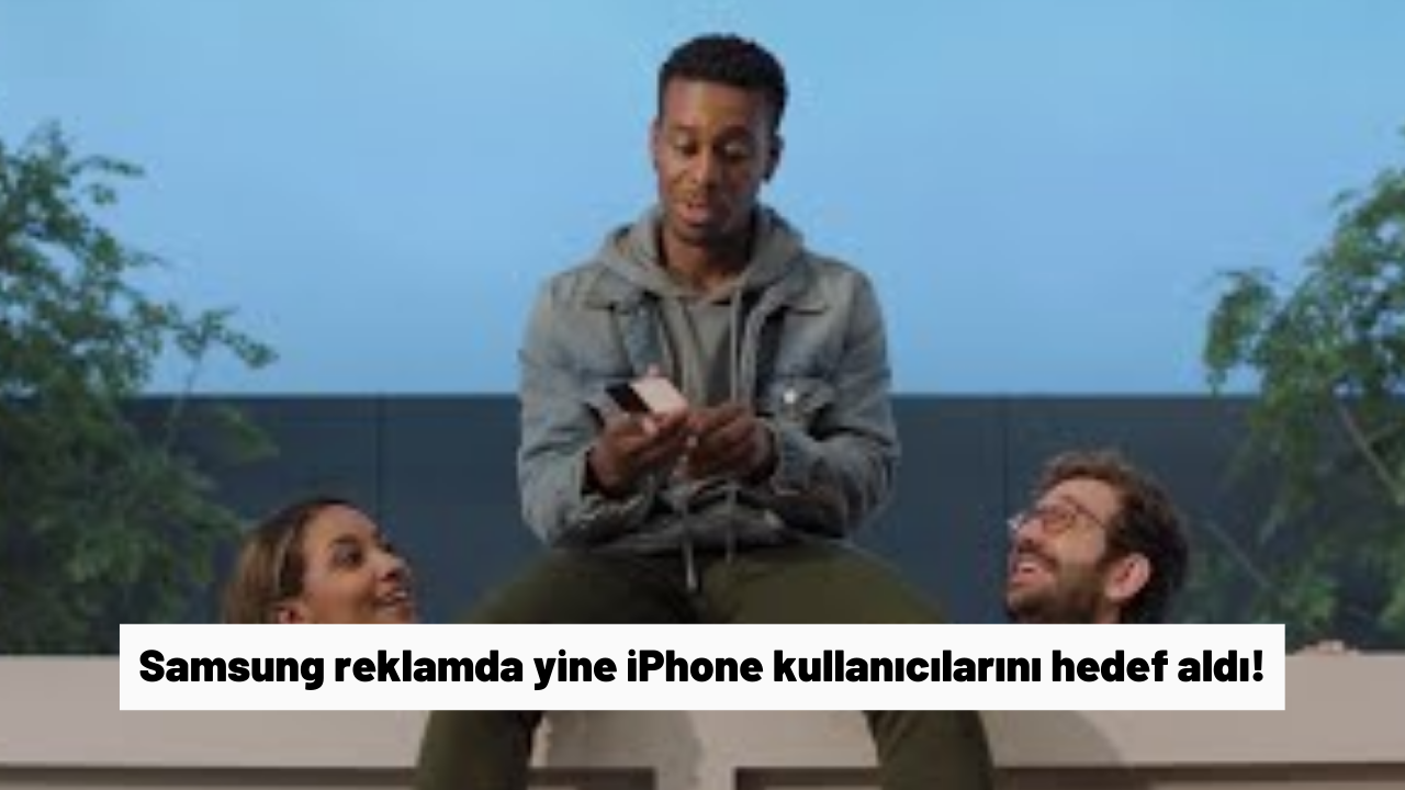 Samsung reklamda iPhone kullanıcılarını hedef aldı: Galaxy sizi bekliyor!