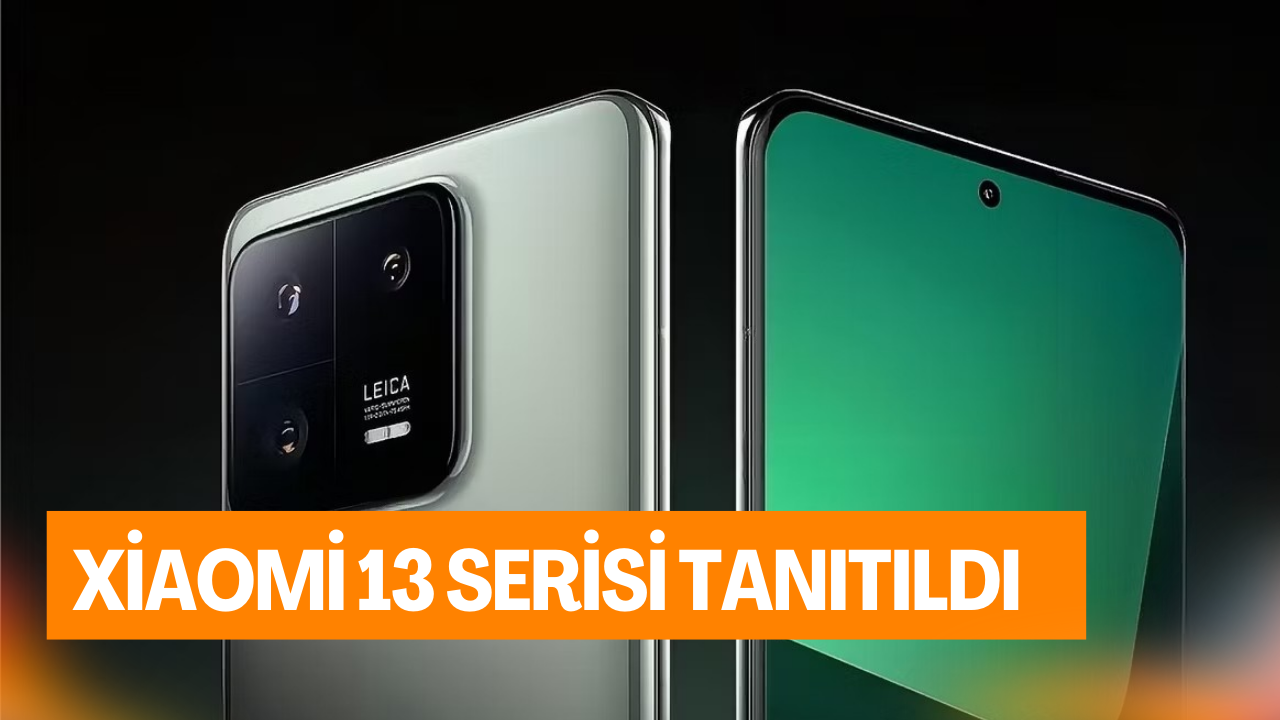 Xiaomi 13 Serisi tanıtıldı: Özellikleri ve fiyatı