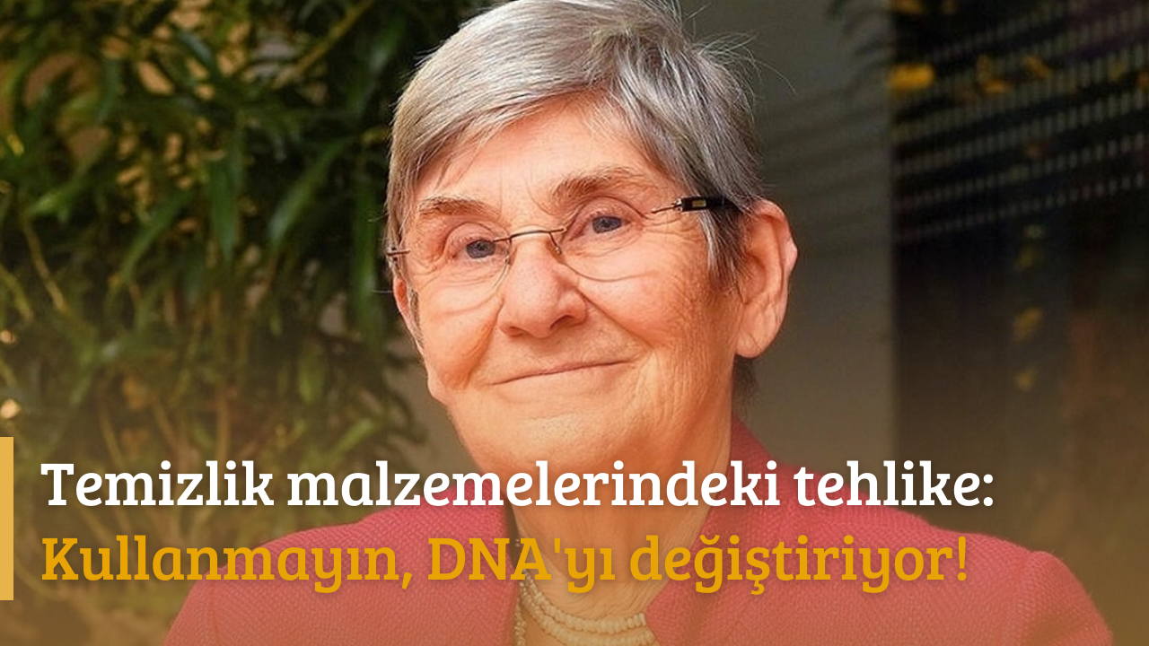 Temizlik malzemelerindeki tehlike: Kullanmayın, DNA'yı değiştiriyor!