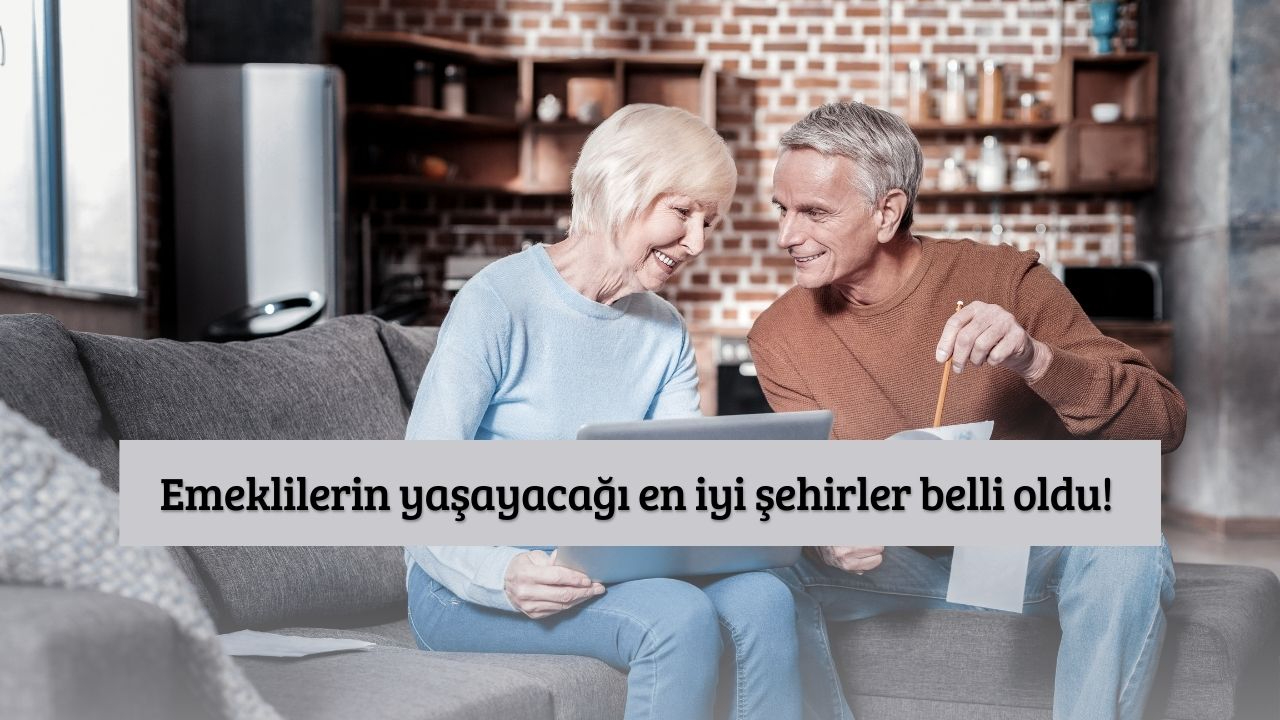 Emeklilerin yaşayacağı en iyi şehirler belli oldu! Türkiye’den de bir şehir listede