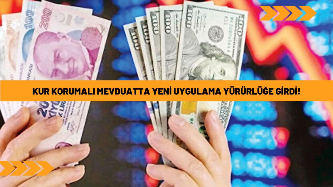 Kur korumalı mevduatta yeni uygulama yürürlüğe girdi!