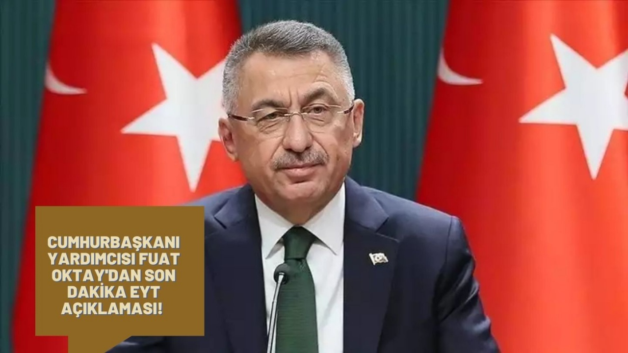 Cumhurbaşkanı Yardımcısı Fuat Oktay'dan son dakika EYT açıklaması!