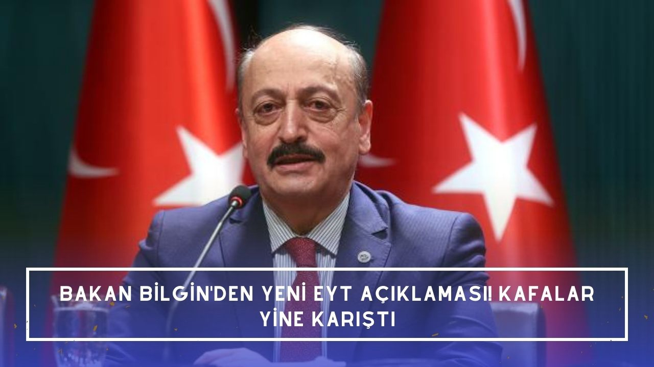 Bakan Bilgin'den yeni EYT açıklaması! Kafalar yine karıştı