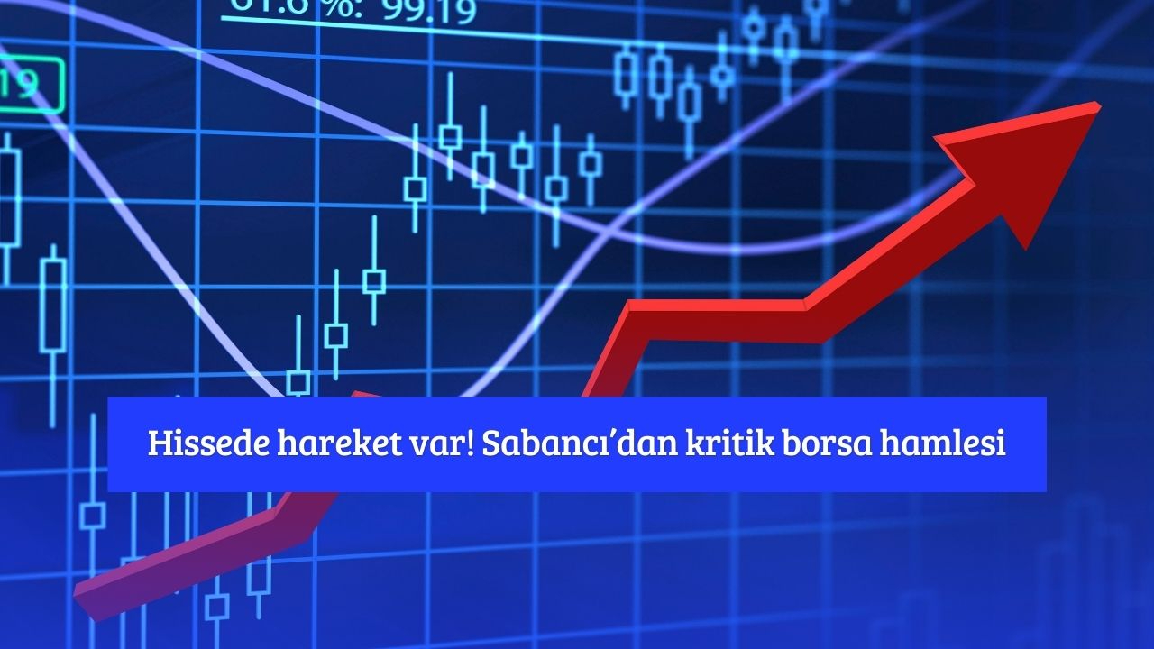 Hissede hareket var! Sabancı’dan kritik borsa hamlesi