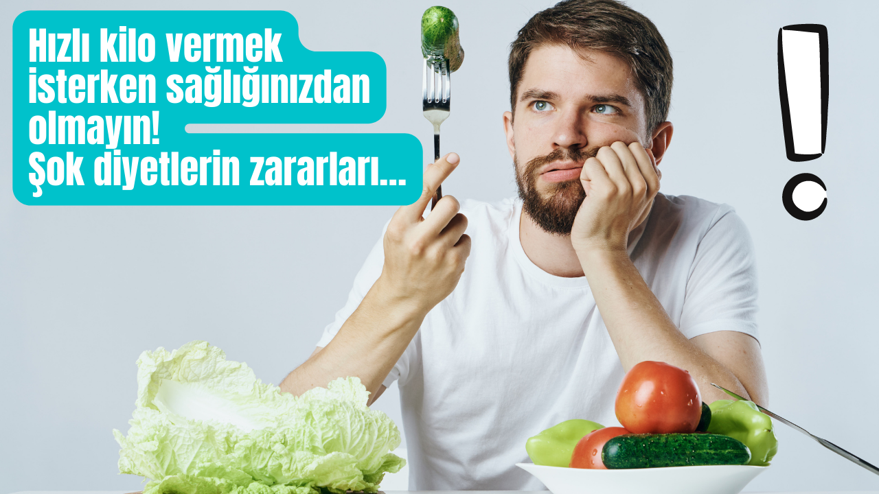 Hızlı kilo vermek isterken sağlığınızdan olmayın! Şok diyetlerin zararları…