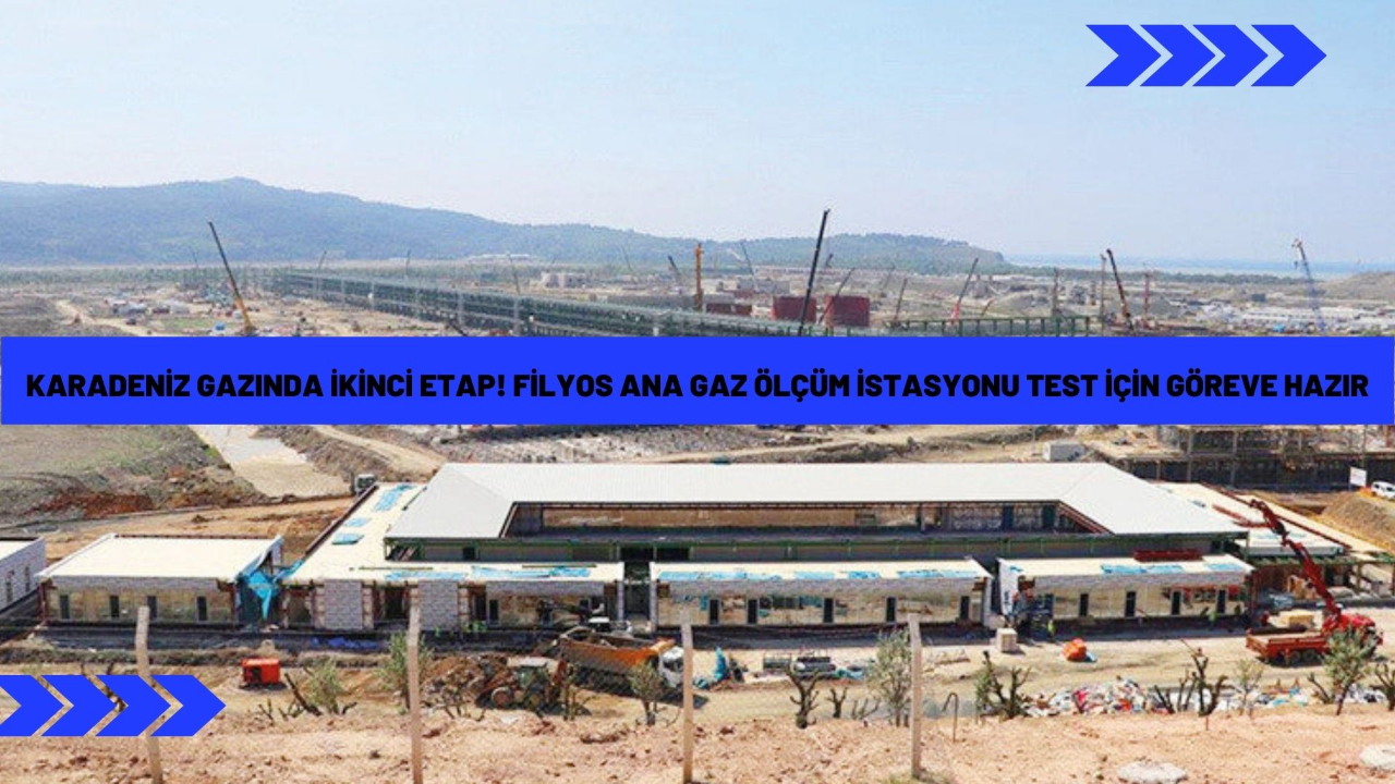 Karadeniz gazında ikinci etap! Filyos Ana Gaz Ölçüm İstasyonu test için göreve hazır
