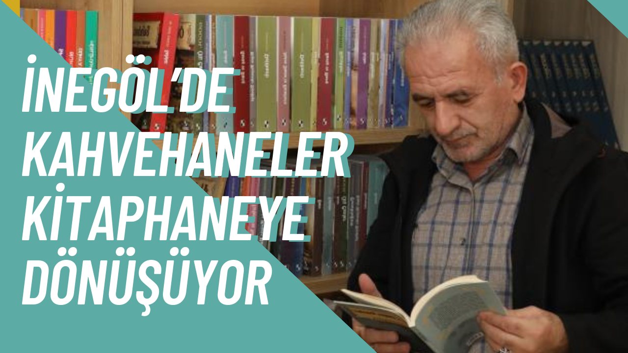 İnegöl’de kahvehaneler kitaphaneye dönüşüyor