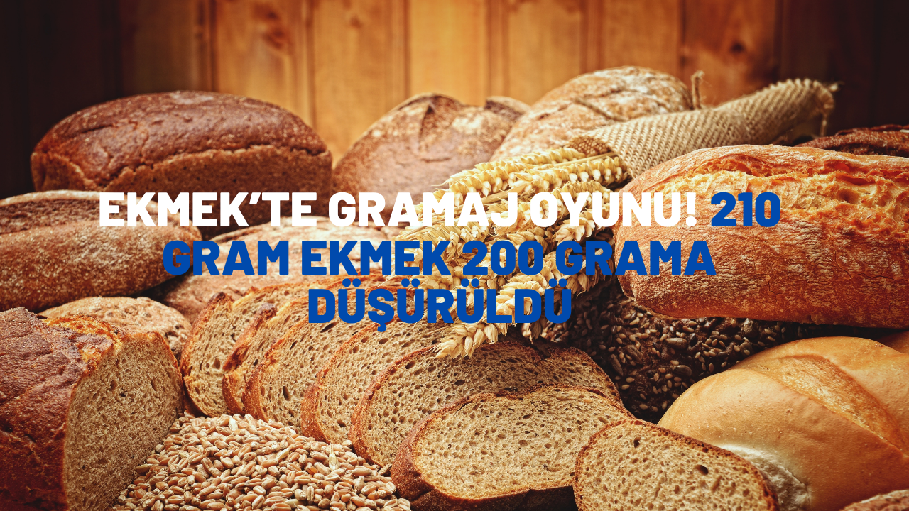 Ekmek’te gramaj oyunu! 210 gram ekmek 200 grama düşürüldü