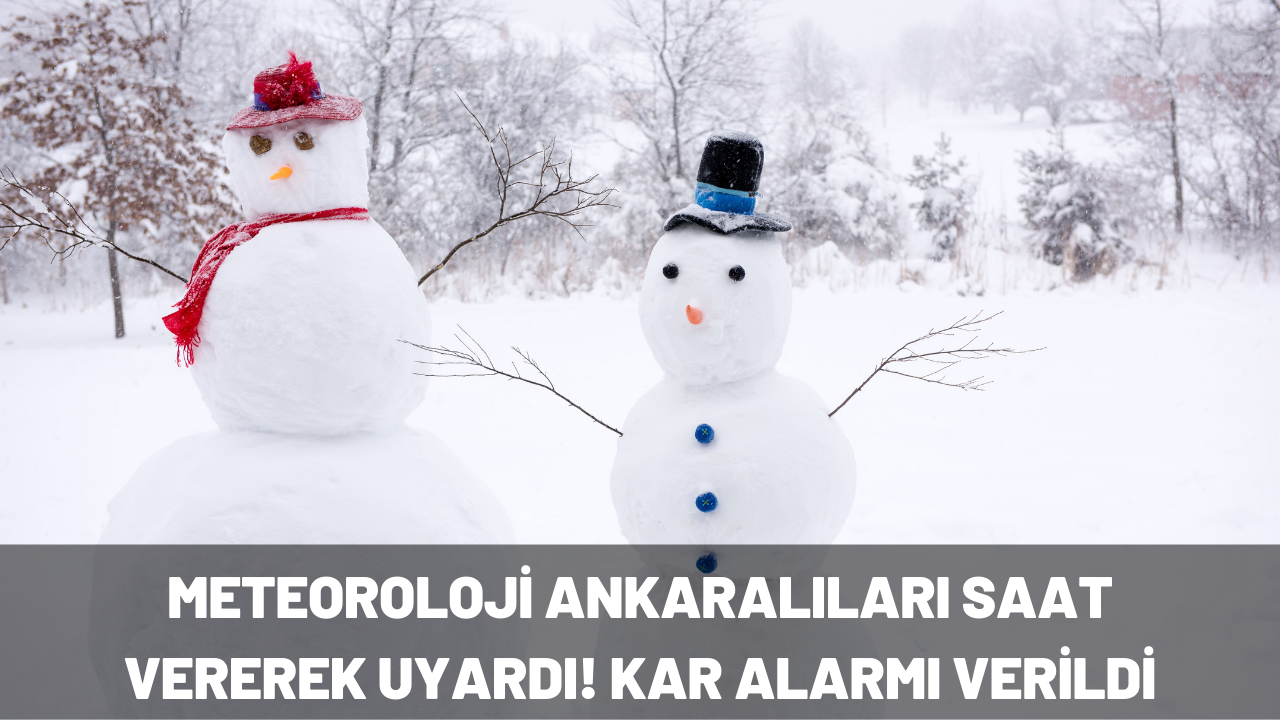 Meteoroloji Ankaralıları saat vererek uyardı! Kar alarmı verildi