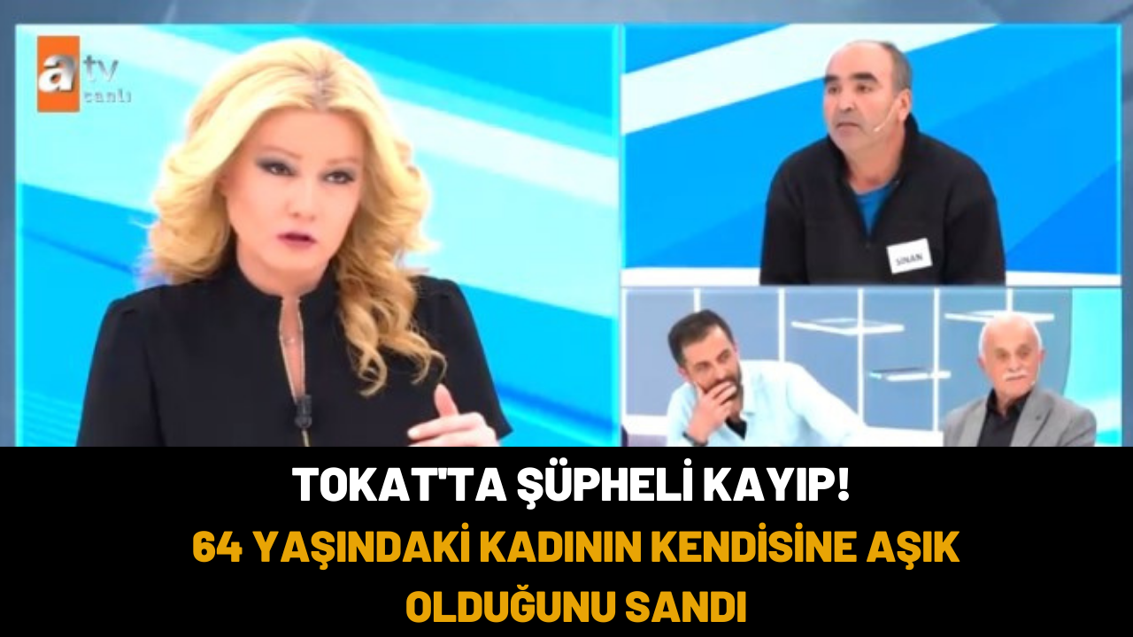 Tokat'ta şüpheli kayıp! 64 yaşındaki Arife Gökçe'nin kendisine aşık olduğunu söyledi