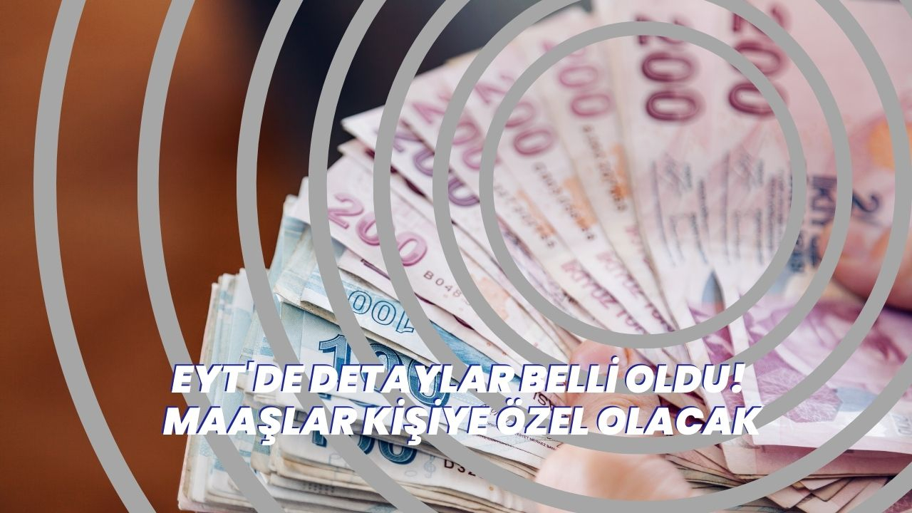 EYT'de detaylar belli oldu! Maaşlar kişiye özel olacak