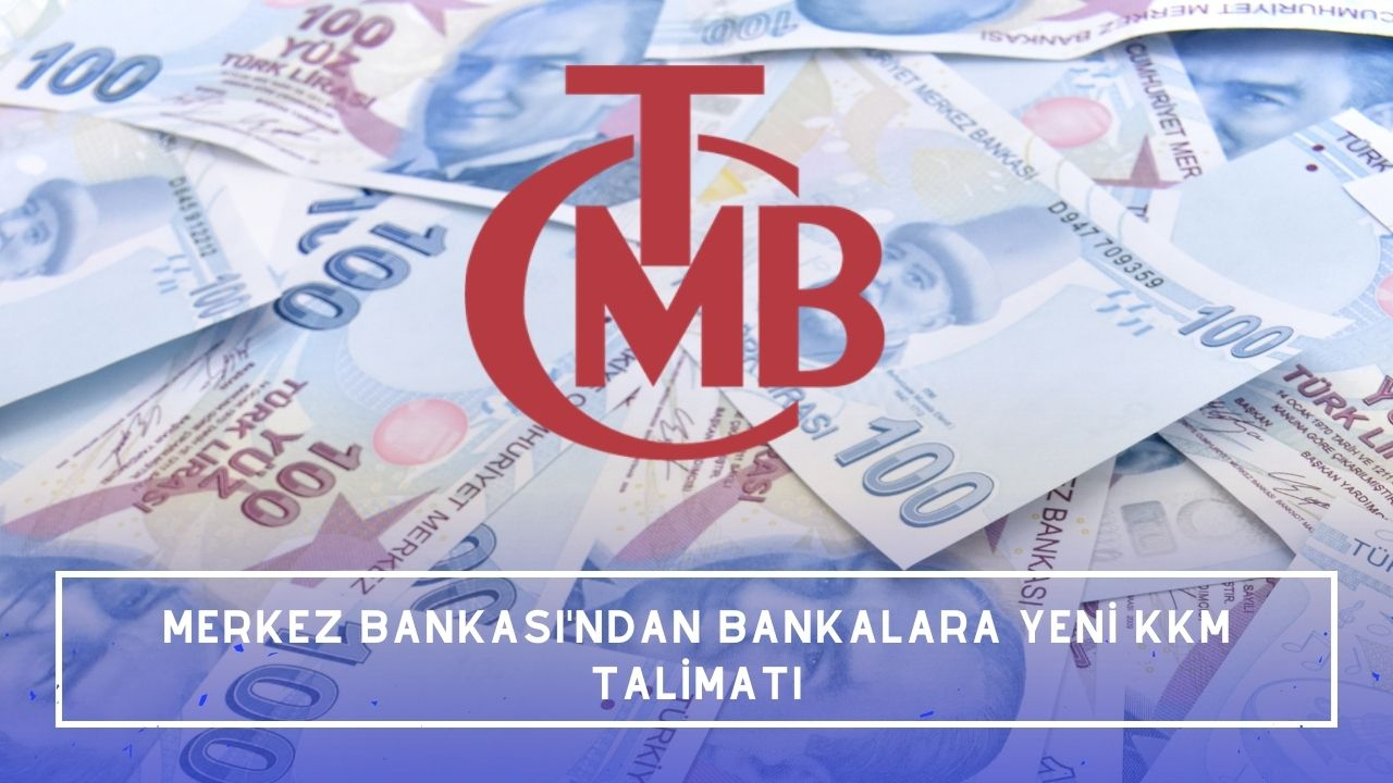 Merkez Bankası'ndan bankalara yeni KKM talimatı