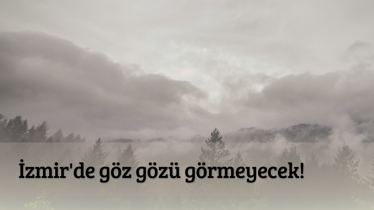 İzmir'de göz gözü görmeyecek!