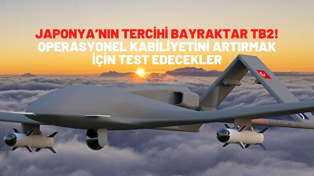 Japonya’nın tercihi Bayraktar TB2! Operasyonel kabiliyetini artırmak için test edecekler