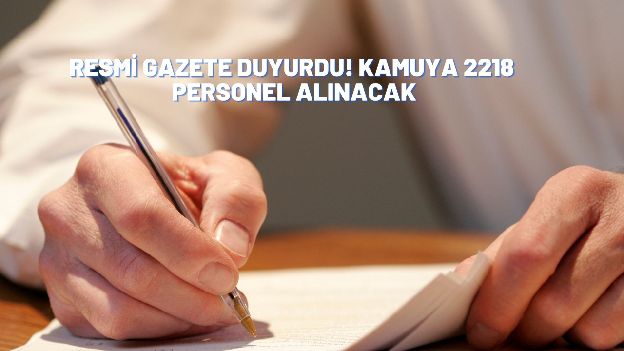 Resmi Gazete duyurdu! Kamuya 2218  personel alınacak