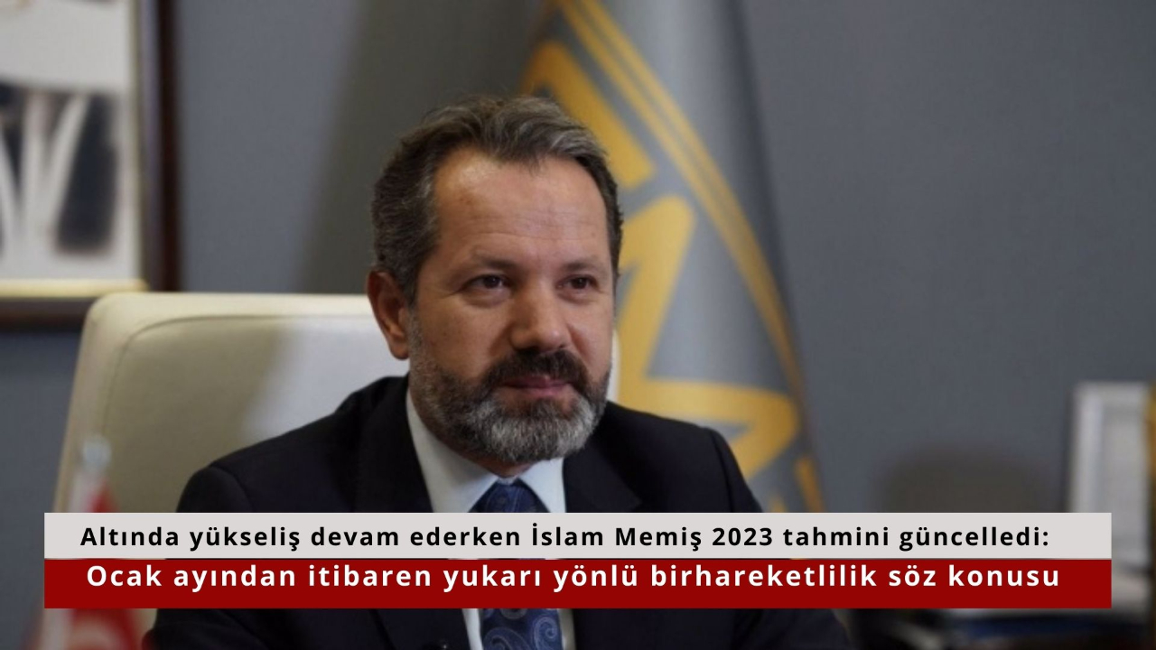 Altında yükseliş devam ederken İslam Memiş 2023 tahmini güncelledi: Ocak ayından itibaren yukarı yönlü bir hareketlilik söz konusu