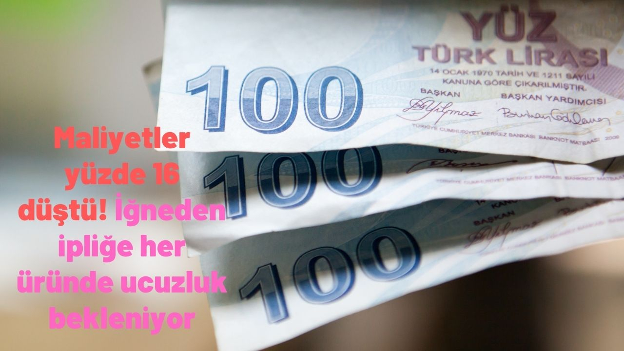 Maliyetler yüzde 16 düştü! İğneden ipliğe her üründe ucuzluk bekleniyor