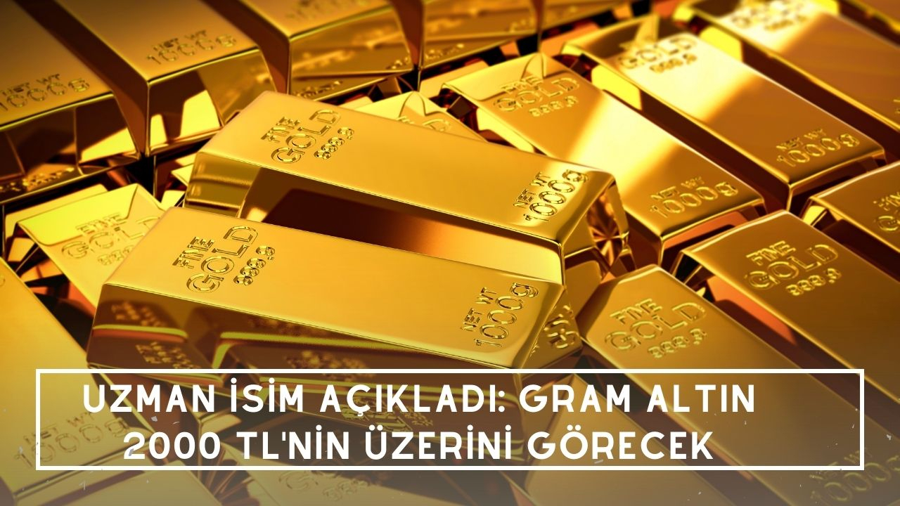 Uzman isim açıkladı: Gram altın 2000TL'nin üzerini görecek