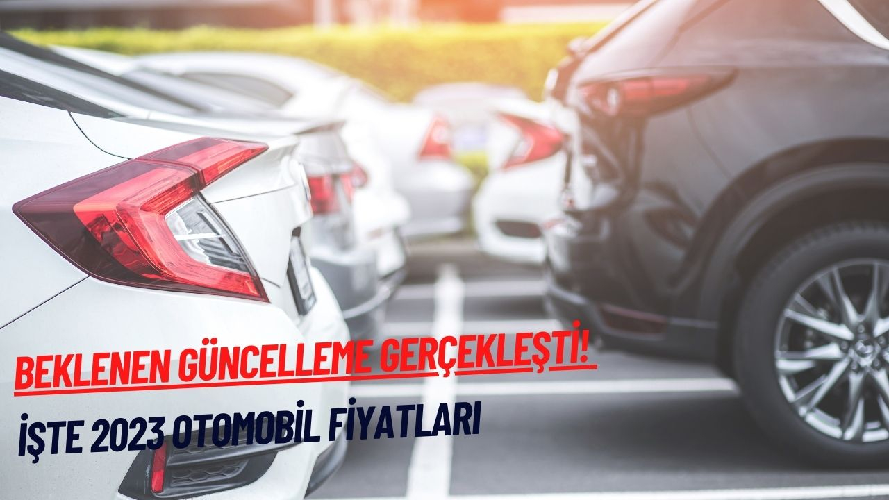 Beklenen güncelleme gerçekleşti! İşte 2023 otomobil fiyatları