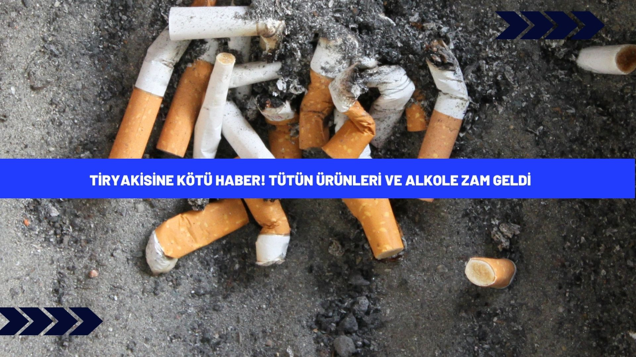 Tiryakisine kötü haber! Tütün ürünleri ve alkole zam geldi