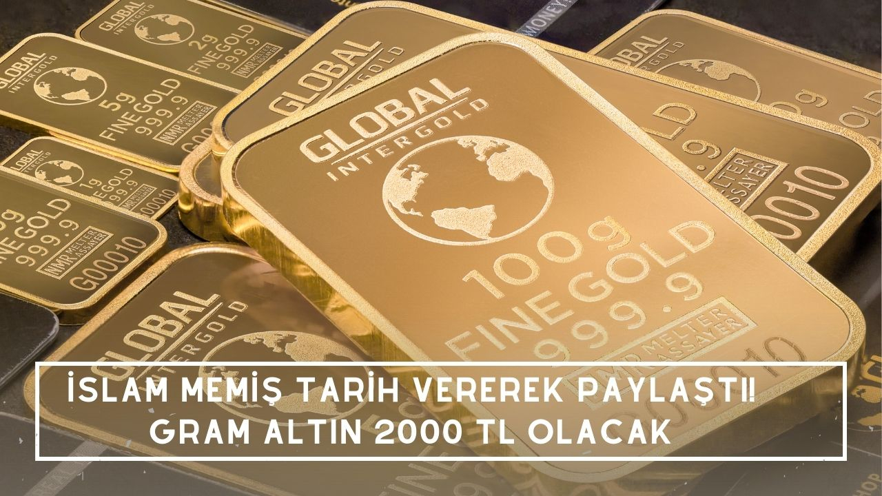 İslam Memiş tarih vererek paylaştı! Gram altın 2000 TL olacak