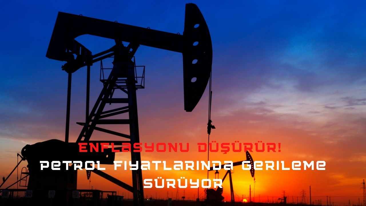 Enflasyonu düşürür! Petrol fiyatlarında gerileme sürüyor