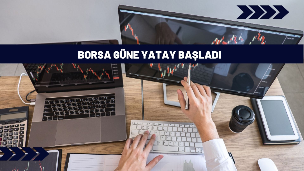 Borsa güne yatay başladı