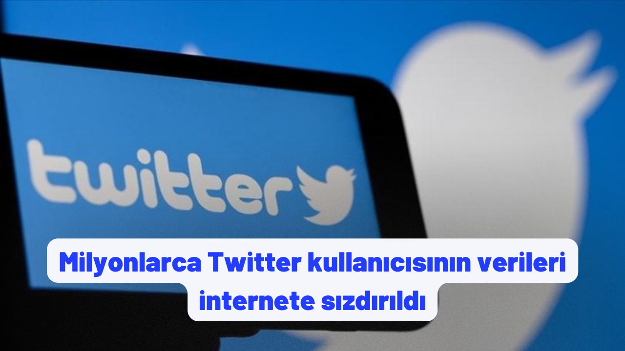 Twitter kullanıcıları şokta! 200 milyondan fazla Twitter kullanıcısının verileri internete sızdırıldı