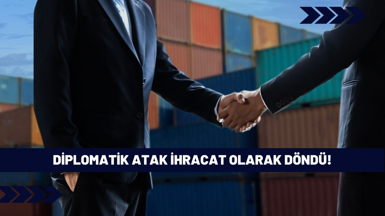 Diplomatik atak ihracat olarak döndü!