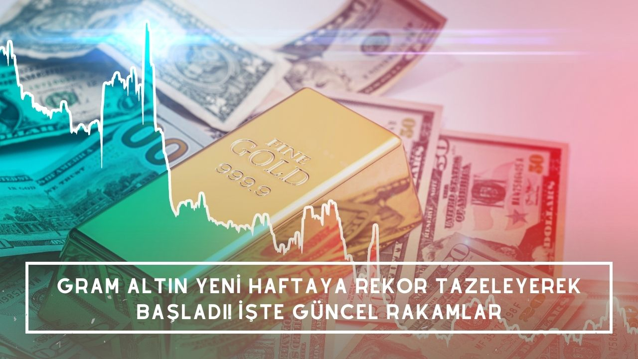 Gram altın yeni haftaya rekor tazeleyerek başladı! İşte güncel rakamlar