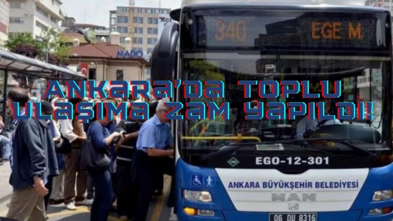 Ankara'da toplu ulaşıma zam yapıldı!