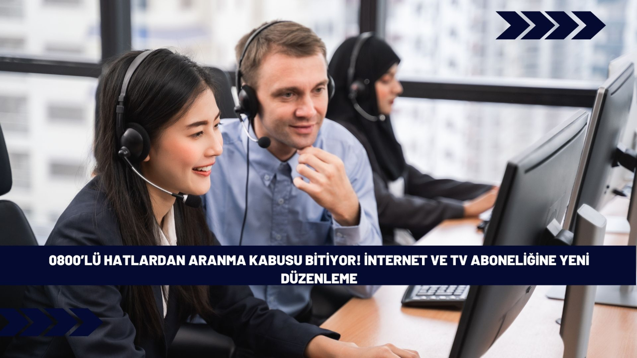 0800’lü hatlardan aranma kabusu bitiyor! İnternet ve TV aboneliğine yeni düzenleme