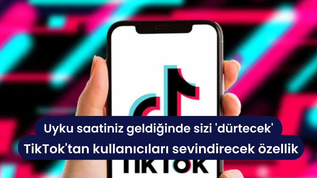 TikTok'tan kullanıcıları sevindirecek özellik: Uyku saatiniz geldiğinde sizi 'dürtecek'