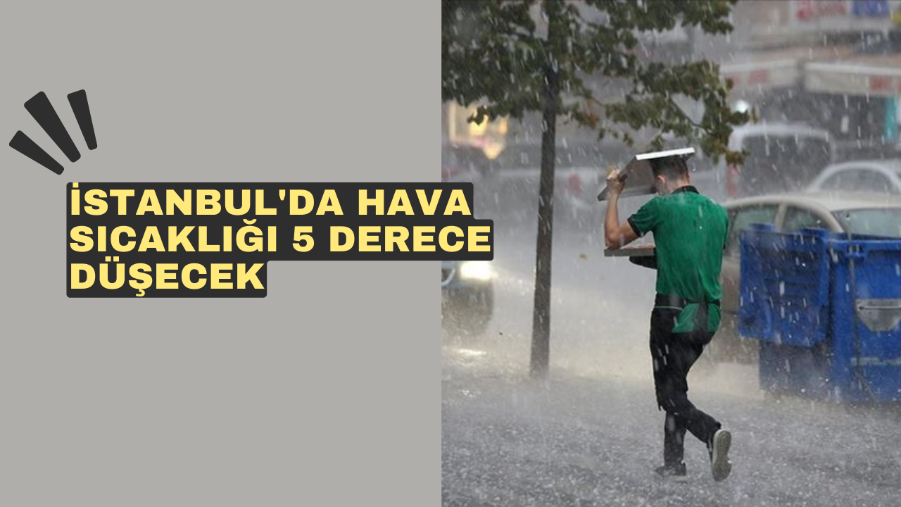 İstanbul'da hava sıcaklığı 5 derece düşecek