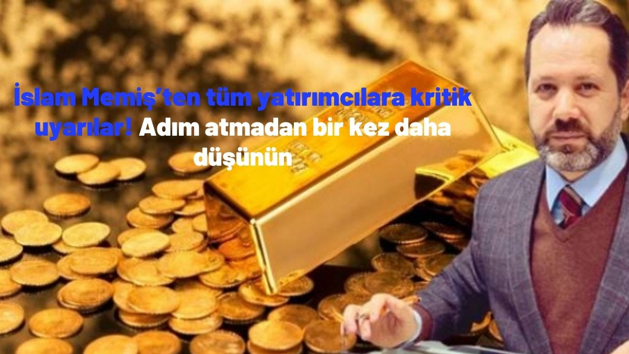 İslam Memiş’ten tüm yatırımcılara kritik uyarılar! Adım atmadan bir kez daha düşünün