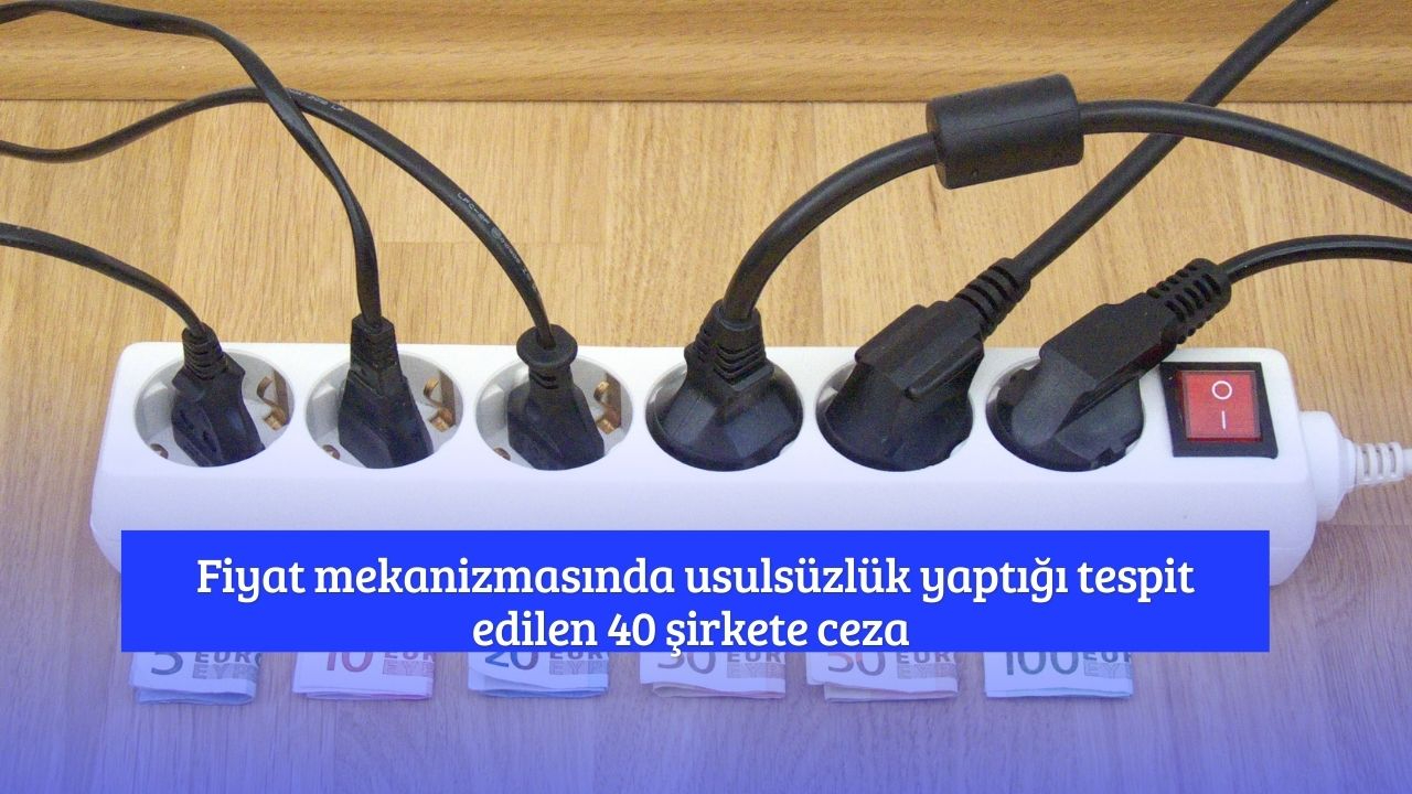 Fiyat mekanizmasında usulsüzlük yaptığı EPDK tarafından tespit edilen 40 şirkete rekor ceza! 11 milyar TL'yi geri ödeyecek