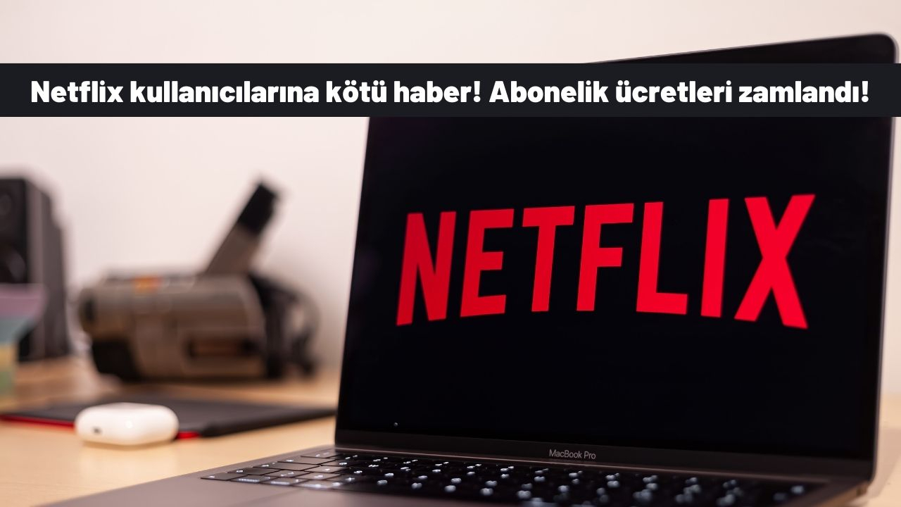 Netflix kullanıcılarına kötü haber! Abonelik ücretleri zamlandı! İşte yeni Netflix Türkiye abonelik ücretleri